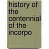 History Of The Centennial Of The Incorpo door Mike Cole