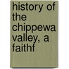 History Of The Chippewa Valley, A Faithf door Thomas E. Randell