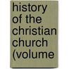 History Of The Christian Church (Volume by Philip Schaff