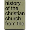 History Of The Christian Church From The door Johann Heinrich Kurtz