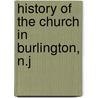 History Of The Church In Burlington, N.J door George Morgan Hills