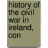 History Of The Civil War In Ireland, Con