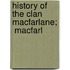History Of The Clan Macfarlane;  Macfarl