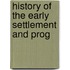History Of The Early Settlement And Prog