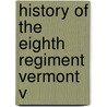 History Of The Eighth Regiment Vermont V door George N. Carpenter
