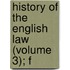 History Of The English Law (Volume 3); F