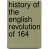 History Of The English Revolution Of 164 by Franois Pierre Guillaume Guizot