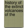 History Of The Extinct Volcanoes Of The door Samuel Hibbert
