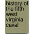 History Of The Fifth West Virginia Caval
