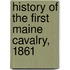 History Of The First Maine Cavalry, 1861