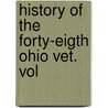 History Of The Forty-Eigth Ohio Vet. Vol door John A. Bering