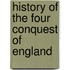 History Of The Four Conquest Of England