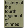 History Of The Fourth Regiment Of Minnes by Alonzo Leighton Brown