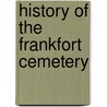 History Of The Frankfort Cemetery door Lewis Franklin Johnson