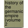 History Of The Germanic Empire (Volume 2 door Dunham