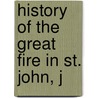 History Of The Great Fire In St. John, J door Russell Ii Conwell