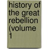 History Of The Great Rebellion (Volume 1 door Thomas Prentice Kettell