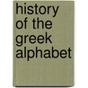 History Of The Greek Alphabet by William Sophocles