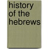History Of The Hebrews by R.L. Ottley