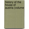 History Of The House Of Austria (Volume by William Coxe