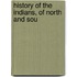 History Of The Indians, Of North And Sou