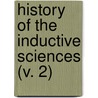 History Of The Inductive Sciences (V. 2) by Rev William Whewell