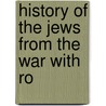 History Of The Jews From The War With Ro door Matthew Adams