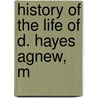 History Of The Life Of D. Hayes Agnew, M door Jedidiah Howe Adams