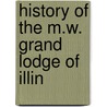 History Of The M.W. Grand Lodge Of Illin by John C. Reynolds