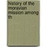 History Of The Moravian Mission Among Th
