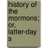 History Of The Mormons; Or, Latter-Day S