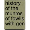 History Of The Munros Of Fowlis With Gen door Sir Alexander MacKenzie