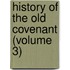 History Of The Old Covenant (Volume 3)