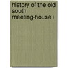 History Of The Old South Meeting-House I door Everett Watson Burdett