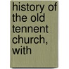History Of The Old Tennent Church, With door Frank Rosebrook Symmes