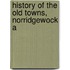 History Of The Old Towns, Norridgewock A