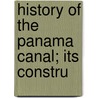 History Of The Panama Canal; Its Constru door Stephen Bennett