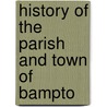 History Of The Parish And Town Of Bampto by William John Allen Giles