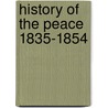 History Of The Peace 1835-1854 door Rev. Joseph Henry Allen