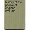 History Of The People Of England (Volume door Alice Drayton Greenwood