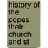 History Of The Popes Their Church And St