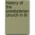 History Of The Presbyterian Church In Th