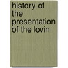 History Of The Presentation Of The Lovin door Onbekend