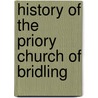 History Of The Priory Church Of Bridling door Marmaduke Prickett