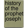 History Of The Prophet Joseph door Lucy Smith