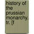 History Of The Prussian Monarchy, Tr. [F