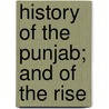 History Of The Punjab; And Of The Rise door Henry Thoby Prinsep