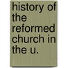 History Of The Reformed Church In The U. by James Isaac Good
