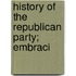 History Of The Republican Party; Embraci