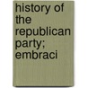 History Of The Republican Party; Embraci door Frank Abial Flower